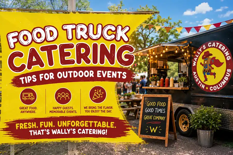 Food Truck Catering Tips for Outdoor Events by Wally’s Catering